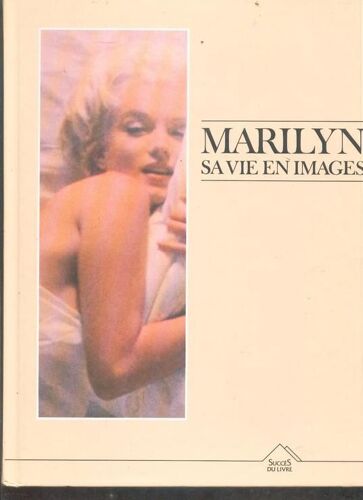 Marilyn, Sa Vie En Images