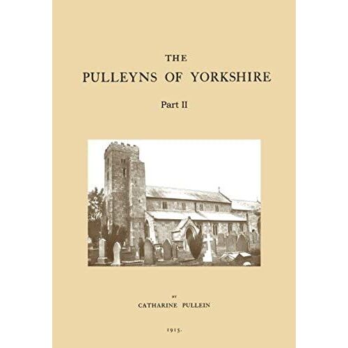 The Pulleyns Of Yorkshire Part Ii: Volume 2