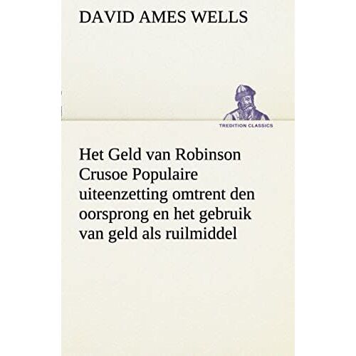 Het Geld Van Robinson Crusoe Populaire Uiteenzetting Omtrent Den Oorsprong En Het Gebruik Van Geld Als Ruilmiddel