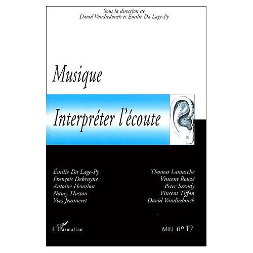 Mei N° 17 - Musique, Interpréter L'écoute