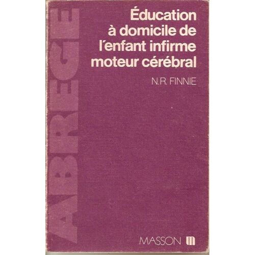 Abrégé De L'éducation À Domicile De L'enfant Infirme Moteur Cérébral