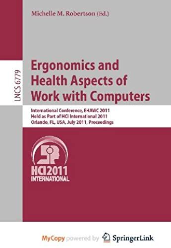 Ergonomics And Health Aspects Of Work With Computers: International Conference, Ehawc 2011, Held As Part Of Hci International 2011, Orlando, Fl, Usa, July 9-14, 2011, Proceedings