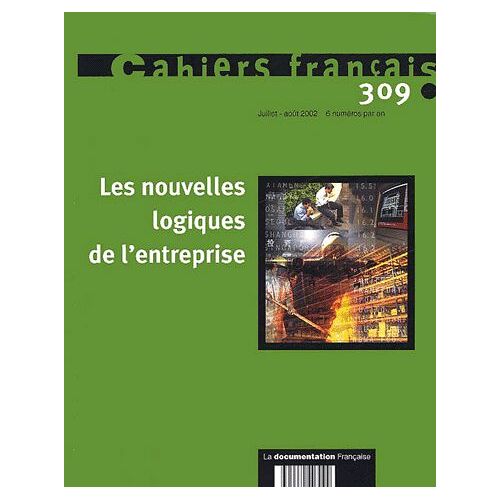 Cahiers Français N° 309, Juillet-Août - Les Nouvelles Logiques De L'entreprise