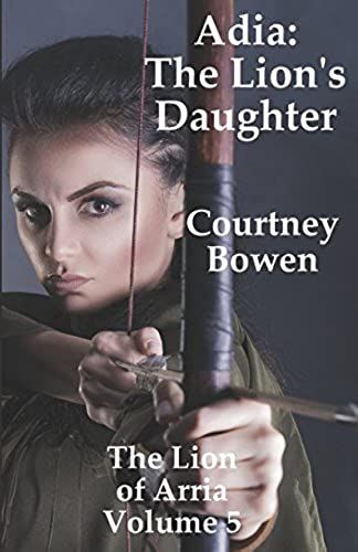 Adia: The Lion's Daughter (The Lion Of Arria)