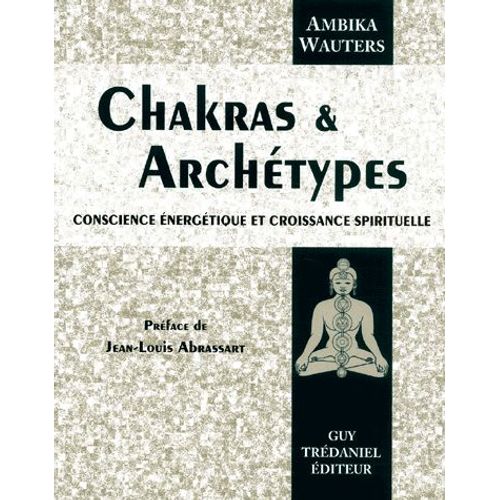 Chakras Et Archétypes - Conscience Énergétique Et Croissance Spirituelle