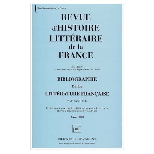 Revue D'histoire Littéraire De La France N° 3, Mai-Juin 2001 - Bibliographie De La Littérature Française (Xvie-Xxe Siècle)