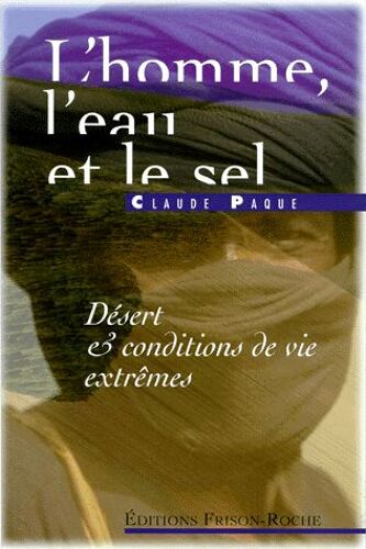 L'homme, L'eau Et Le Sel - Désert Et Conditions De Vie Extrêmes