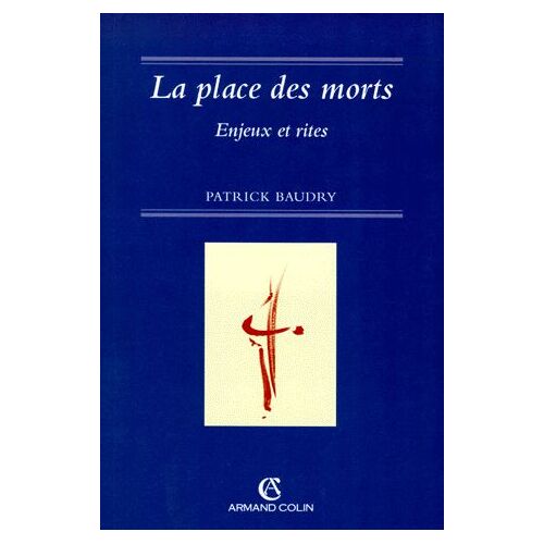 La Place Des Morts - Enjeux Et Rites