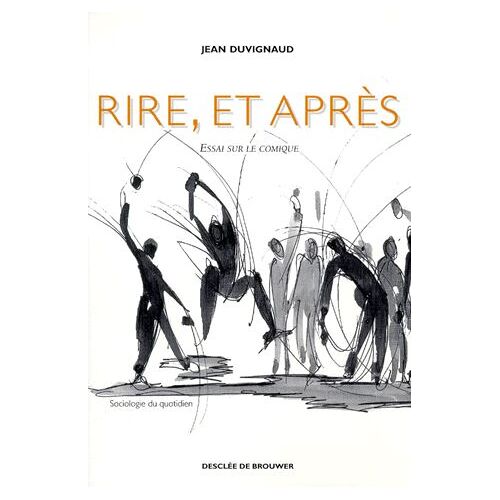 Rire, Et Apres - Essai Sur Le Comique