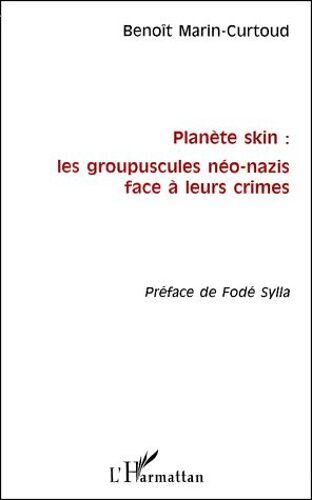 Planète Skin : Les Groupuscules Néo-Nazis Face À Leurs Crimes