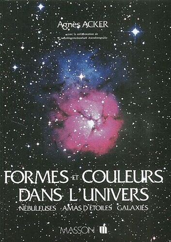 Formes Et Couleurs Da,S L'univers - Nébuleuse, Amas D'étoiles, Galaxies