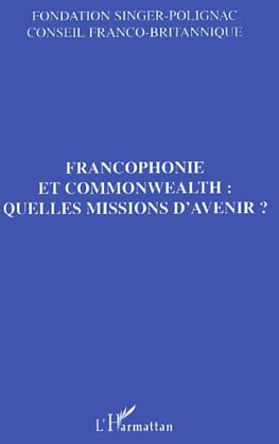 Francophonie Et Commonwealth : Quelles Missions D'avenir?