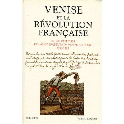 Venise Et La Révolution Française - Les 470 Dépêches Des Ambassadeurs De Venise Au Doge 1786-1795
