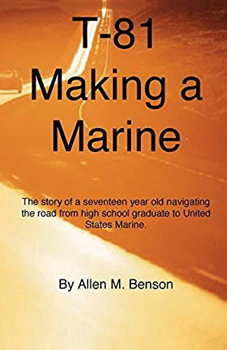 T-81 Making A Marine: The Journey From Young Man To United States Marine.
