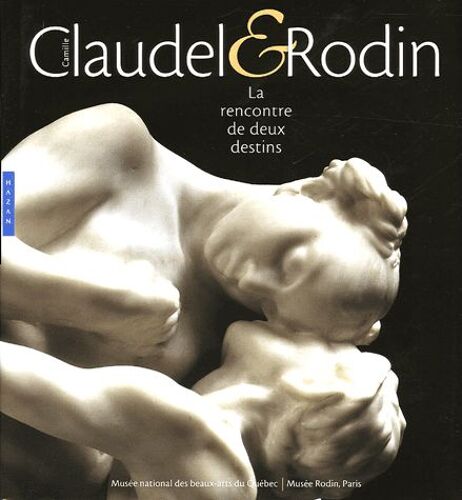 Camille Claudel & Rodin - La Rencontre De Deux Destins