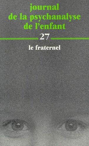 Journal De La Psychologie De L'enfant N° 27 : Le Fraternel
