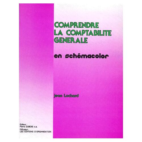 Comprendre La Comptabilite Generale - En Schemacolor, 4ème Édition
