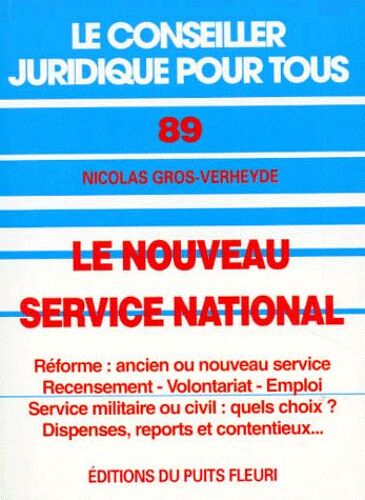 Le Nouveau Service National - Réforme, Ancien Ou Nouveau Service, Recensement, Volontariat, Emploi, Service Militaire Ou Civil, Quels Choix ?, Dispenses, Reports Et Contentieux