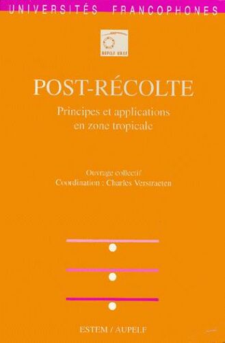 Post-Recolte - Principes Et Applications En Zone Tropicale