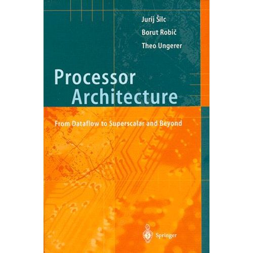 Processor Architecture - From Dataflow To Superscalar And Beyond