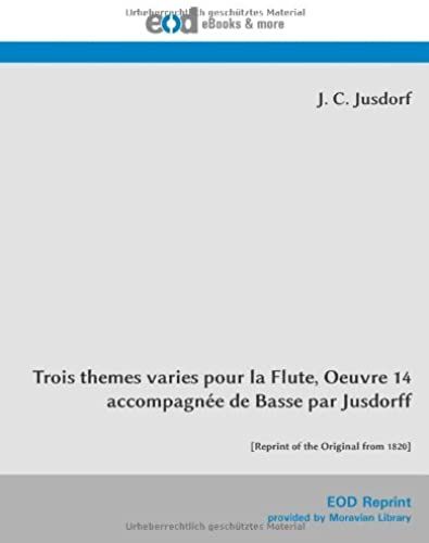 Trois Themes Varies Pour La Flute, Oeuvre 14 Accompagnée De Basse Par Jusdorff: [Reprint Of The Original From 1820]