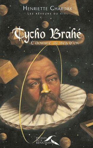 Tycho Brahé - L'homme Au Nez D'or