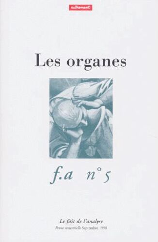 Le Fait De L'analyse Numero 5 Septembre 1998 : Les Organes