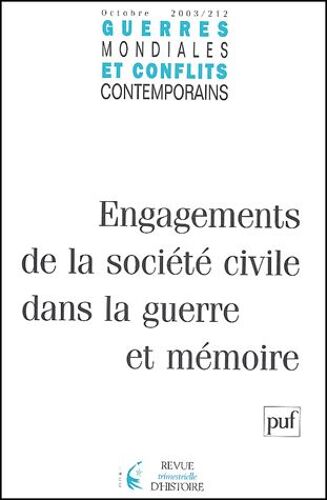 Guerres Mondiales Et Conflits Contemporains N° 212 Octobre 2003 - Engagements De La Société Civile Dans La Guerre Et Mémoire