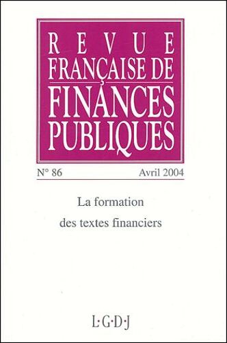 Revue Française De Finances Publiques N° 86 Avril 2004 - La Formation Des Textes Financiers