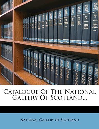Catalogue Of The National Gallery Of Scotland...