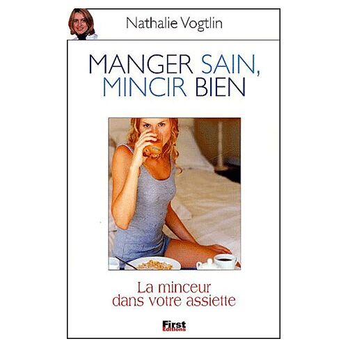 Manger Sain, Mincir Bien - La Minceur Dans Votre Assiette