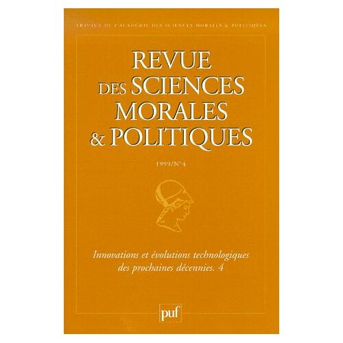 Revue Des Sciences Morales Et Politiques N° 1999/4 : Innovations Et Évolutions Technologiques Des Prochaines Décennies - Volume 4