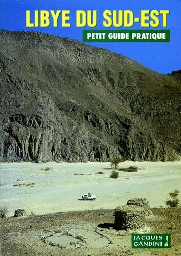 Libye Du Sud-Est - Petit Guide Pratique