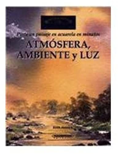 Atmosfera, Ambiente Y Luz (Domina El Arte/ Dominate The Art) (Spanish Edition)
