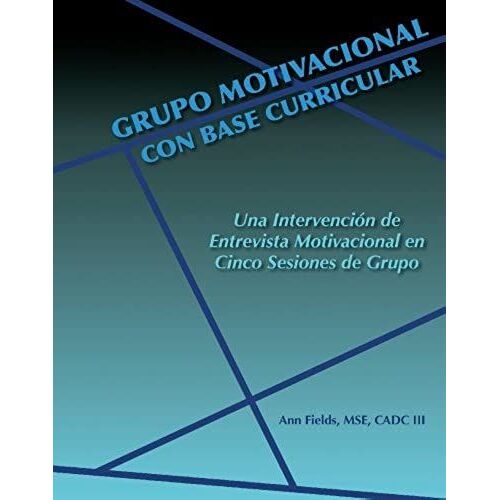 Grupo Motivacional Con Base Curricular: Una Intervencion De Entrevista Motivacional En Cinco Sesiones De Grupo (Spanish Edition)