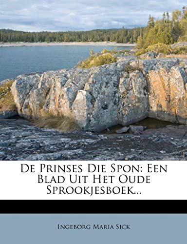 De Prinses Die Spon: Een Blad Uit Het Oude Sprookjesboek... (Dutch Edition)