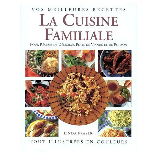La Cuisine Familiale - De Delicieux Plats De Viande Et De Poisson