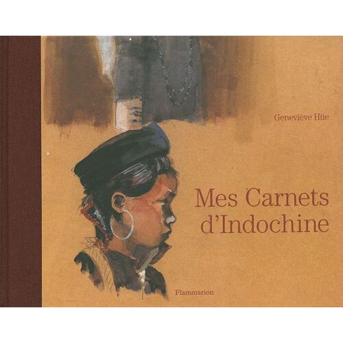 Mes Carnets D'indochine - Au Fil Des Ethnies