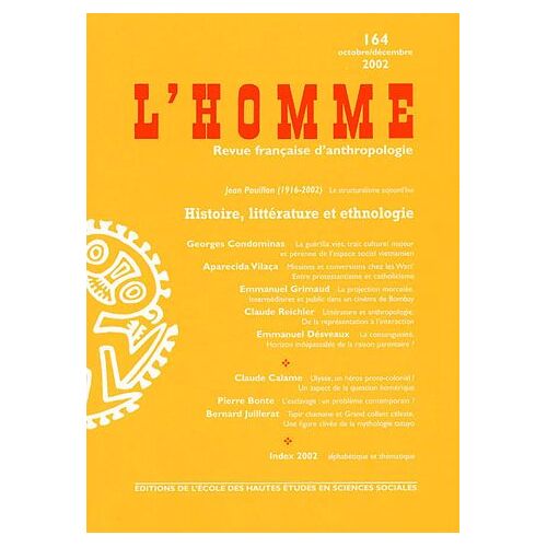 L'homme N° 164 Octobre-Décembre 2002 : Histoire, Littérature Et Ethnologie