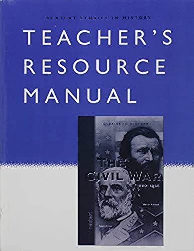 Nextext Stories In History: Teacher Resource Manual The Civil War, 1860-1865