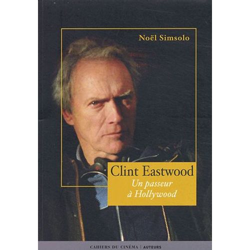 Clint Eastwood - Un Passeur À Hollywood