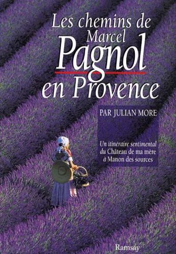 Les Chemins De Marcel Pagnol En Provence