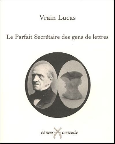 Le Parfait Secrétaire Des Gens De Lettres - Précédé D'un Lettre De Claude Seignolle