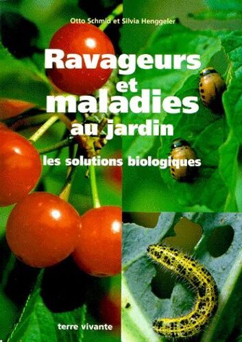 Ravageurs Et Maladies Au Jardin - Les Solutions Biologiques