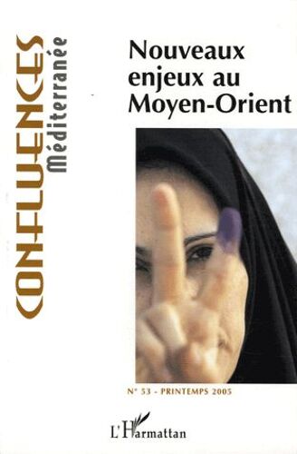 Confluences Méditerranée N° 53, Printemps 200 - Nouveaux Enjeux Au Moyen-Orient