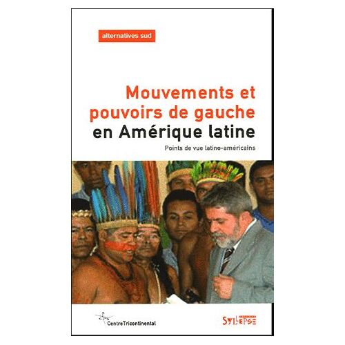 Alternatives Sud Volume 12-2005/2 - Mouvements Et Pouvoirs De Gauche En Amérique Latine