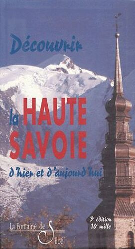 Découvrir La Haute-Savoie D'hier Et D'aujourd'hui - L'esprit Des Lieux, Le Roman De La Savoie