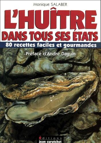 L'huître Dans Tous Ses États - 80 Recettes Faciles Et Gourmandes