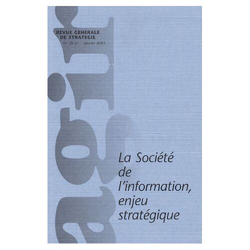 Agir N° 20/21, Janvier 20 - La Société De L'information - Enjeu Stratégique