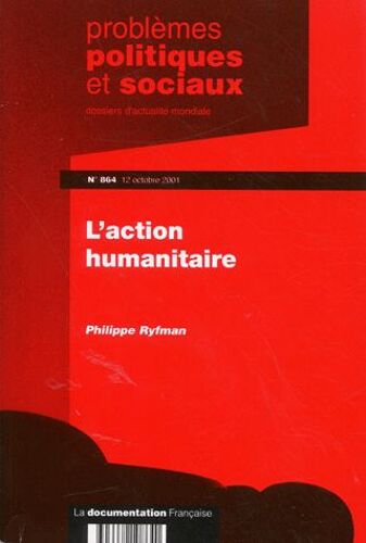 Problèmes Politiques Et Sociaux N° 864 12 Octobre 2001 : L'action Humanitaire